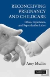 Reconceiving Pregnancy And Childcare