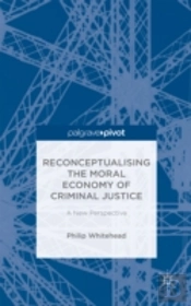 Reconceptualising The Moral Economy Of Criminal Justice