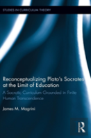 Reconceptualizing Platoâ€™S Socrates At The Limit Of Education