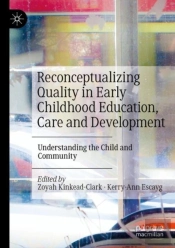Reconceptualizing Quality In Early Childhood Education, Care And Development