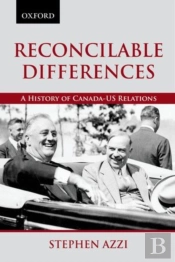 Reconcilable Differences: A History Of Canada-Us Relations