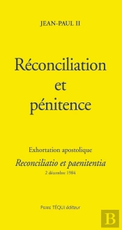 Réconciliation Et Pénitence - Reconciliatio Et Paenitentia : Exhortation Apostolique