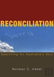 Reconciliation: Searching For Australia'S Soul