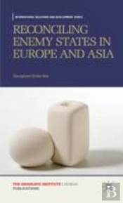 Reconciling Enemy States In Europe And Asia