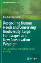 Reconciling Human Needs And Conserving Biodiversity: Large Landscapes As A New Conservation Paradigm