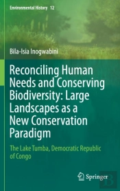 Reconciling Human Needs And Conserving Biodiversity: Large Landscapes As A New Conservation Paradigm