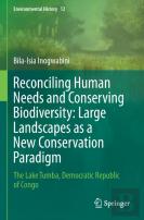 Reconciling Human Needs And Conserving Biodiversity: Large Landscapes As A New Conservation Paradigm