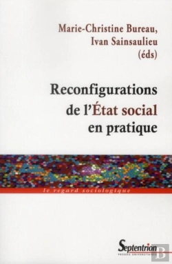 Bertrand.pt - Reconfigurations De L''Etat Social En Pratique : Les Interactions Entre Acteurs Publics, Professionnels Et Militants Dans Le Champ De L''Intervention Sociale