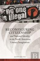 Reconfiguring Citizenship And National Identity In The North American Literary Imagination
