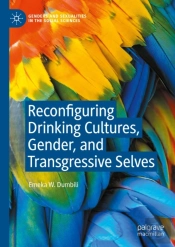 Reconfiguring Drinking Cultures, Gender, And Transgressive Selves
