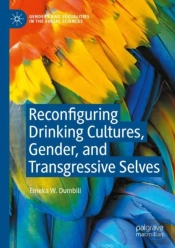 Reconfiguring Drinking Cultures, Gender, And Transgressive Selves
