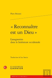 « Reconnaître Est Un Dieu » : L'Anagnorisis Dans La Littérature Occidentale