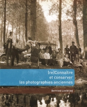 Reconnaitre Et Conserver Les Photographies Anciennes