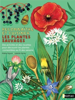 Bertrand.pt - Reconnaître Et Cuisiner Les Plantes Sauvages : Des Activités Et Des Recettes Pour Découvrir Les Plantes Comestibles Au Fil Des Saisons