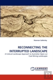 Reconnecting The Interrupted Landscape