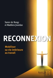Reconnexion ; Mobiliser Sa Vie Intérieure Au Travail