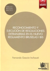 Reconocimiento Y Ejecución De Resoluciones Extranjeras En El Nuevo Reglamento Bruselas I Bis