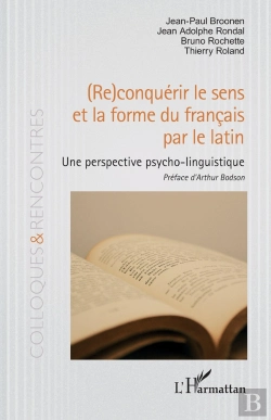Bertrand.pt - (Re)Conquérir Le Sens Et La Forme Du Français Par Le Latin : Une Perspective Psycho-Linguistique