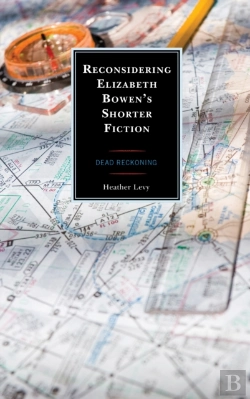 Bertrand.pt - Reconsidering Elizabeth Bowenâ€™S Shorter Fiction