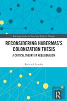 Reconsidering Habermasâ€™S Colonization Thesis