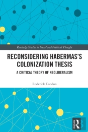 Reconsidering Habermasâ€™S Colonization Thesis