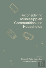 Reconsidering Mississippian Communities And Households