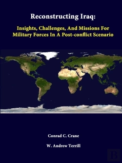 Bertrand.pt - Reconstructing Iraq: Insights, Challenges, And Missions For Military Forces In A Post-Conflict Scenario