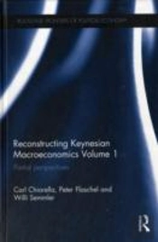 Reconstructing Keynesian Macroeconomics Volume 1