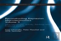 Reconstructing Keynesian Macroeconomics Volume 3