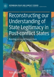 Reconstructing Our Understanding Of State Legitimacy In Post-Conflict States