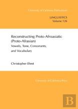 Reconstructing Proto-Afroasiatic (Proto-Afrasian)