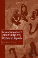 Reconstructing Racial Identity And The African Past In The Dominican Republic