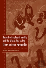 Reconstructing Racial Identity And The African Past In The Dominican Republic