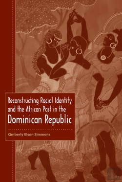 Bertrand.pt - Reconstructing Racial Identity And The African Past In The Dominican Republic