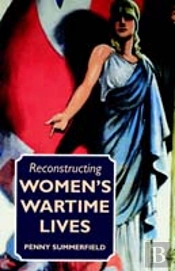 Reconstructing Women'S Wartime Lives