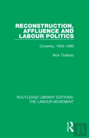 Reconstruction, Affluence And Labour Politics