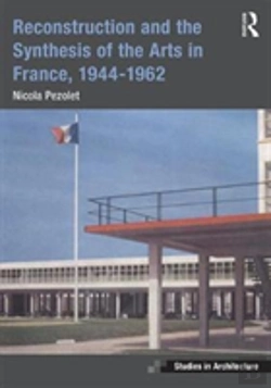 Bertrand.pt - Reconstruction And The Synthesis Of The Arts In France, 1944â€“1962