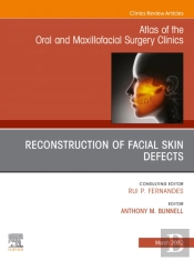 Reconstruction Of Facial Skin Defects, An Issue Of Atlas Of The Oral & Maxillofacial Surgery Clinics