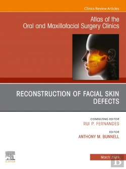 Bertrand.pt - Reconstruction Of Facial Skin Defects, An Issue Of Atlas Of The Oral & Maxillofacial Surgery Clinics
