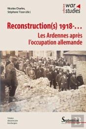 Reconstruction(S) 1918... Les Ardennes Après L'Occupation Allemande