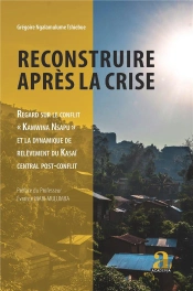 Reconstruire Après La Crise ; Regard Sur Le Conflit  Kamwina Nsapu  Et La Dynamique De Relèvement
