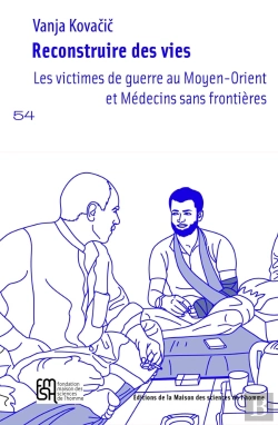 Bertrand.pt - Reconstruire Des Vies : Les Victimes De Guerre Au Moyen-Orient Et Médecins Sans Frontières
