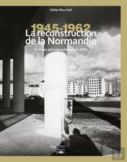 Bertrand.pt - Reconstruire La Normandie ; Archives Du M.R.U. 1945-1965