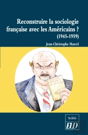 Reconstruire La Sociologie Française Avec Les Américains