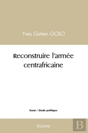 Reconstruire L'Armée Centrafricaine
