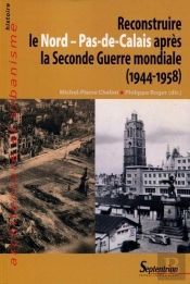 Reconstruire Le Nord-Pas-De-Calais Après La Seconde Guerre Mondiale (1944-1958)