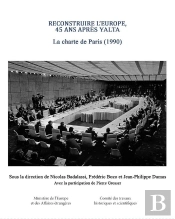 Reconstruire L'Europe 45 Ans Après Yalta ; La Charte De Paris (1990)