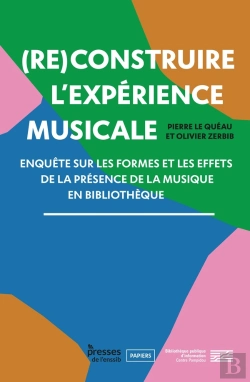 Bertrand.pt - (Re)Construire L'Expérience Musicale : Enquête Sur Les Formes Et Les Effets De La Présence De La Musique En Bibliothèque