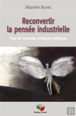 Bertrand.pt - Reconvertir La Pensée Industrielle : Pour De Nouvelles Pratiques Politiques