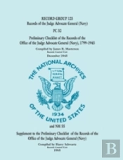 Record Group 125: Records Of The Judge Advocate General (Navy), Pc 32 - Preliminary Checklist Of The Records Of The Office Of The Judge Advocate Gener